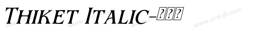 Thiket Italic字体转换 Thiket Italic字体转换